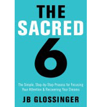 The Sacred Six. JB Glassinger. Define your values!
