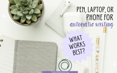 Pen, Computer, or Laptop for Intuitive Automatic Writing… What Works Best?